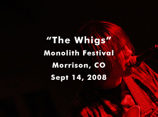 The Whigs @ Monolith Festival - Red Rocks Amphitheatre - Sept 14, 2008